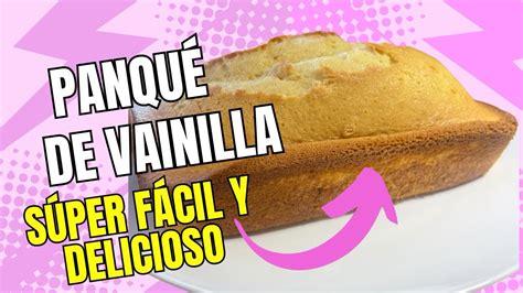 Panqué de vainilla súper rápido y fácil recetas YouTube