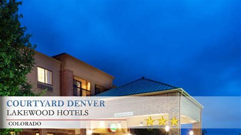 Courtyard Denver Southwestlakewood Lakewood Hotels Colorado Youtube