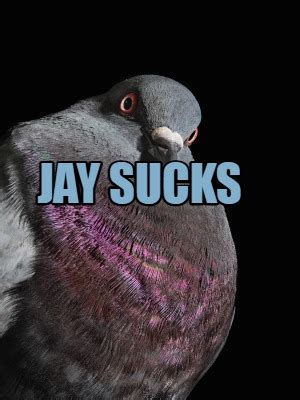 Meme Creator Funny Jay Sucks Meme Generator At MemeCreator Org