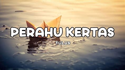 Perahu Kertas Tulus Ku Bahagia Kau Telah Terlahir Di Dunia Lirik