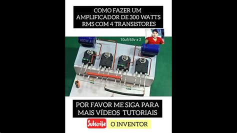 COMO FAZER UM AMPLIFICADOR DE 300 WATTS RMS 12V 4 TRANSISTORES