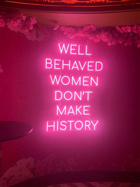 Pink Neon Sign Well Behaved Women Don T Make History