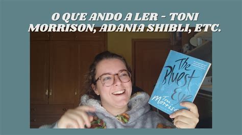 O Que Ando A Ler Toni Morrison Adania Shibli E Mais O Que Comprei