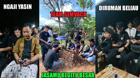 TEAM SEMVACK TAHLILAN DI RUMAH DENBAGUS SEMUA KENANGAN TUDAK AKAN