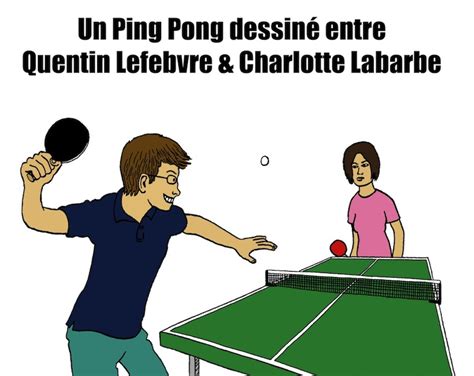 Le Blog De Quentin Lefebvre Un Premier Ping Pong Dessin