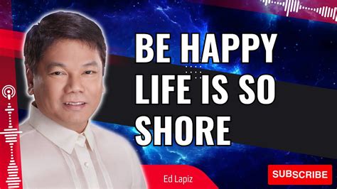 Pastor Sermons Be Happy Life Is So Shore Ed Lapiz 2023 Youtube