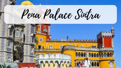 Pena Palace Sintra: The Ultimate Travel Guide - Stories by Soumya