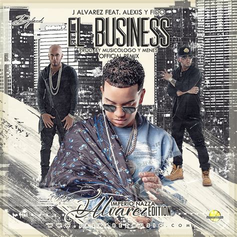 El Business Official Rmx J Alvarez Ft Alexis Fido Flickr