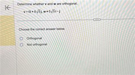 Solved Determine Whether V And W Are Orthogonal