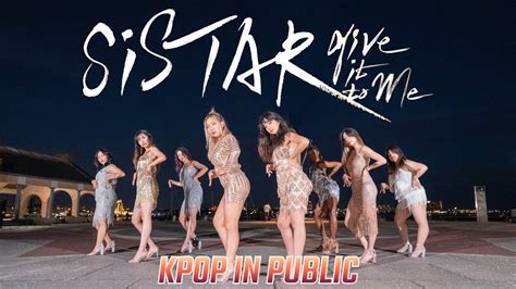 KPOP IN PUBLIC ONE TAKE SISTAR 씨스타 Give It To Me Full Cover