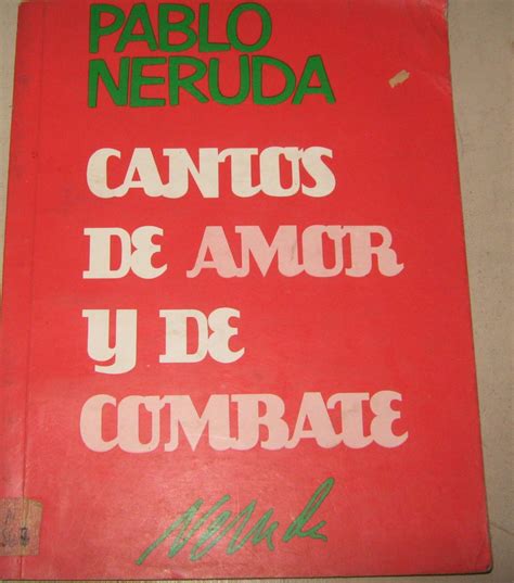 Cantos De Amor Y De Combate De Neruda Pablo Bien