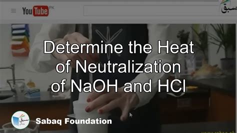 Determine The Heat Of Neutralization Of Naoh And Hcl Chemistry Lecture Sabaq Pk Youtube