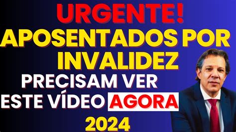 Urgente Todo Aposentado Por Invalidez Precisa Saber Disso O Mais