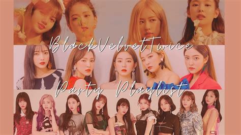 Blackpink X Red Velvet X Twice Blackvelvettwice Party Playlist Youtube