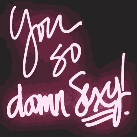 Your So Damn Sexy Neon  Yoursodamnsexy Neon Quote Discover And Share S