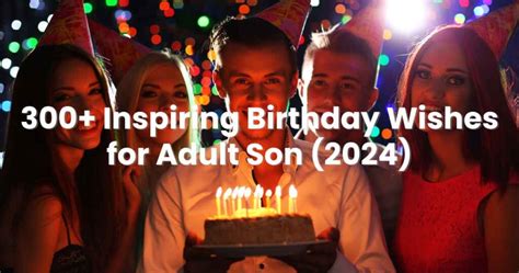 300 Inspiring And Heartfelt Birthday Wishes For Adult Son 2024 Arvin