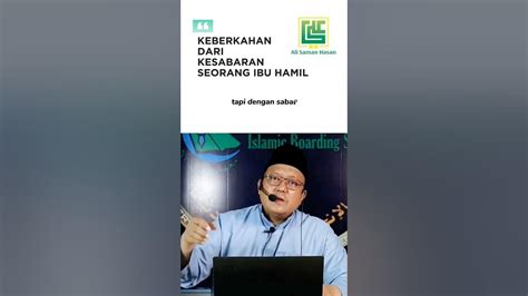 Ceramah Ustadz Ali Saman Hasan Keberkahan Dari Kesabaran Seorang Ibu