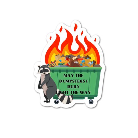 May The Dumpsters I Burn Light The Way Garbage Raccoon