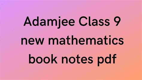 Adamjee Class 9 New Mathematics Book Notes Pdf