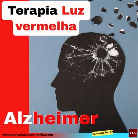 Terapia De Luz Vermelha Para Alzheimer Resultados E Estudos