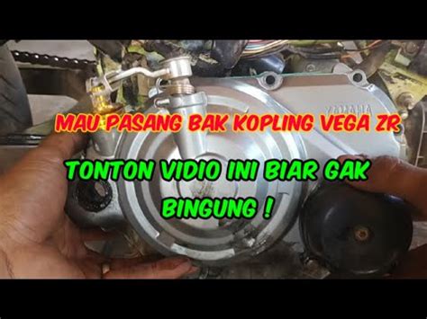 Cara Pasang Bak Kopling Vega Zr Jupiter Robot Youtube