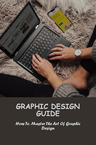 Graphic Design Guide How To Master The Art Of Graphic Design By Davis