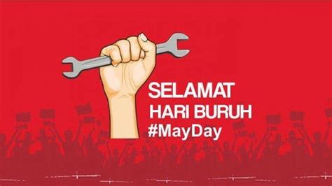 BESOK Hari Buruh 1 Mei Ini 15 Kumpulan Ucapan Hari Buruh 2021