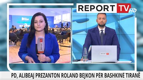 Report Tv Pd Alibeaj Prezanton Roland Bejkon P R Bashkin E Tiran S