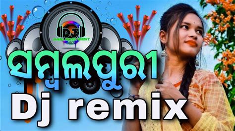 Sambalpuri Dj Sambalpuri Song Sambalpuri Top Dj Remix Song