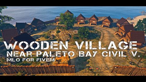 Wooden Village MLO Near Paleto Bay Civil Ver FiveM YouTube