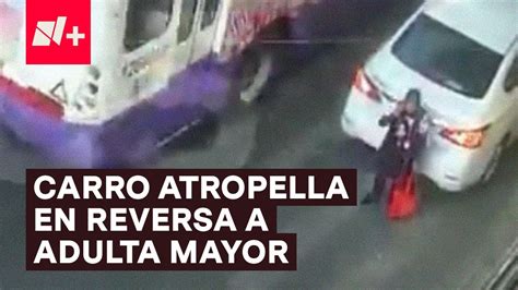 Coche En Reversa Atropella A Adulta Mayor En La Miguel Hidalgo N