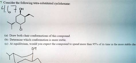 Solved Consider The Following Tetra Substituted Cyclohexane Oh A