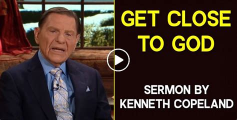 Kenneth Copeland Watch Sermon Get Close To God