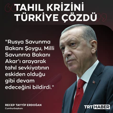 Cumhurbaşkanı Erdoğan Tahıl sevkiyatı devam edecek Son Dakika Haberleri