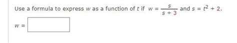 Solved Use a formula to express w as a function of t if w = | Chegg.com