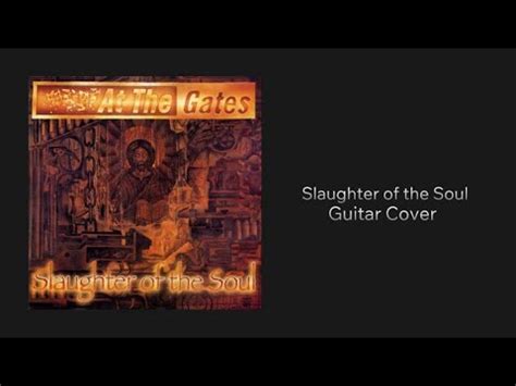 At The Gates Slaughter Of The Soul Guitar Cover Youtube