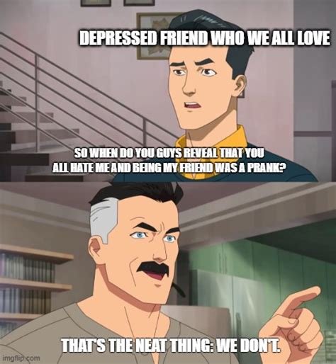 Depression Sucks But We Re There For You Pal R Wholesomememes