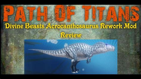 Path Of Titans Divine Beasts Acrocanthosaurus Redux Mod Review YouTube