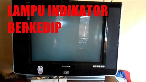 TV POLYTRON 29in LAMPU INDIKATORNYA BERKEDIP HIJAU MERAH YouTube