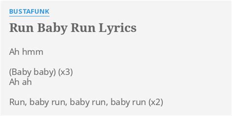 "RUN BABY RUN" LYRICS by BUSTAFUNK: Ah hmm Ah ah...