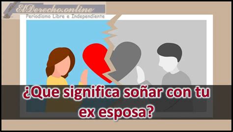 So Ar Con La Ex Esposa Qu Significa Este Sue O El Derecho Online