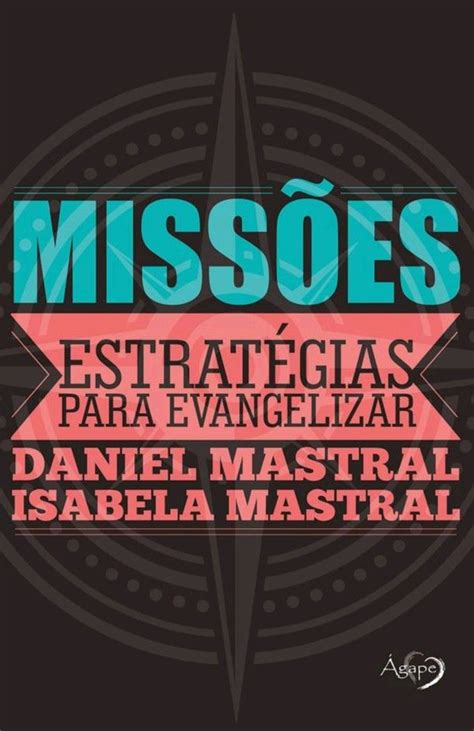 Missões Estratégias para Evangelizar Daniel Mastral Isabela Mastral