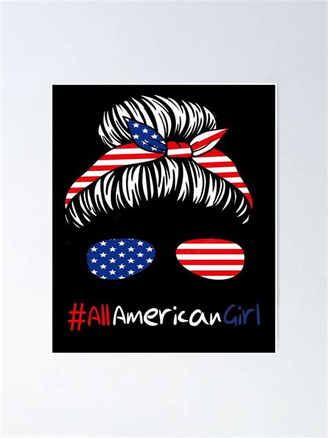 All American Girl 4th Of July Shirt Women Messy Bun USA Flag Poster