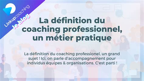 La D Finition Du Coaching Professionnel Un M Tier Pratique Linkup