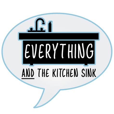 Everything And The Kitchen Sink Youtube