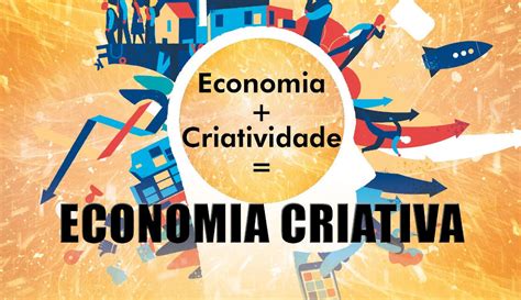 Economia Criatividade Economia Criativa