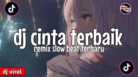 DJ CINTA TERBAIK REMIX SLOW BEAT TERBSRU DJ CINTA TERBAIK YouTube