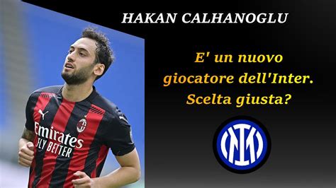 Hakan Calhanoglu Nuovo Giocatore Dell Inter Parliamone Insieme