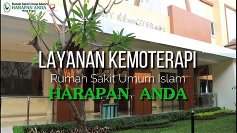 Pelayanan Kemoterapi Rsu Islam Harapan Anda Kota Tegal Youtube