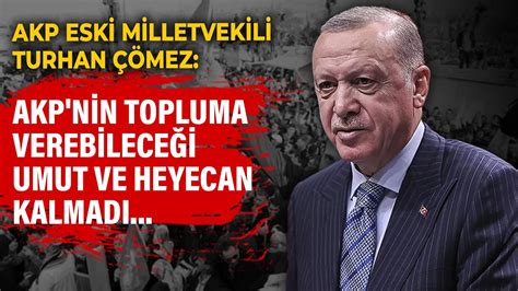 AKP Eski Milletvekili Turhan Çömez AKP nin topluma verebileceği umut